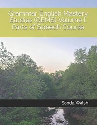 Cover image for Grammar English Mastery Studies (GEMS) Volume I: Parts of Speech Course