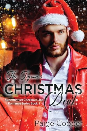 Cover image for The Tycoon's Christmas Deal: A Dead-End Job, a Cheating Fiance, and Now a Playboy Boss. All in the Same Week? YIKES. This Is Not the Way Life Is Supposed to Be!