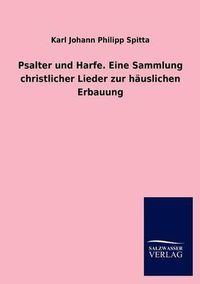 Cover image for Psalter Und Harfe. Eine Sammlung Christlicher Lieder Zur Hauslichen Erbauung