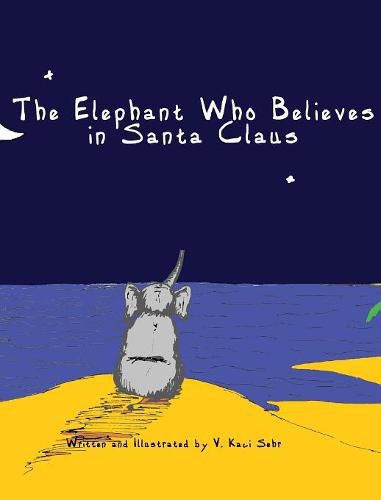 Cover image for The Elephant Who Believes in Santa Claus