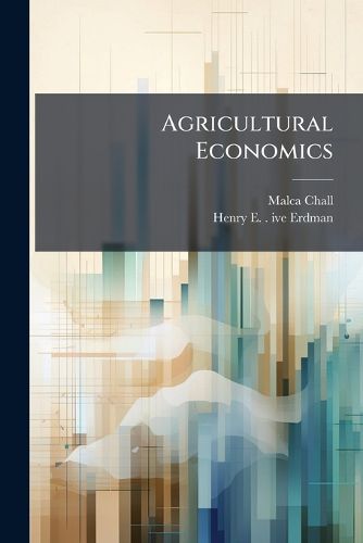 Cover image for Agricultural Economics: Teaching Research and Writing; University of California, Berkeley, 1922-1969: Oral History Transcript / And Related Material, 1969-1971