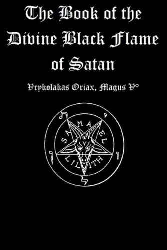 Cover image for The Book of the Divine Black Flame of Satan