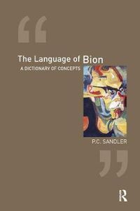 Cover image for The Language of Bion: A Dictionary of Concepts