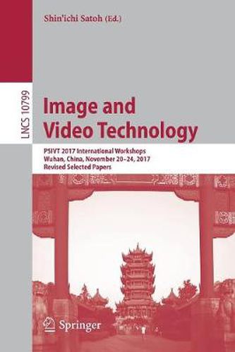 Cover image for Image and Video Technology: PSIVT 2017 International Workshops, Wuhan, China, November 20-24, 2017, Revised Selected Papers