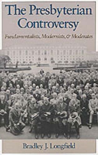 Cover image for The Presbyterian Controversy: Fundamentalists, Modernists, and Moderates