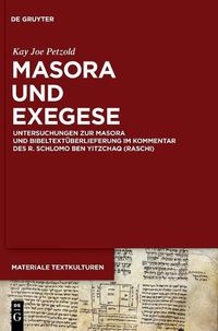 Cover image for Masora Und Exegese: Untersuchungen Zur Masora Und Bibeltextuberlieferung Im Kommentar Des R. Schlomo Ben Yitzchaq (Raschi)