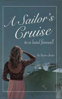 Cover image for A Sailor's Cruise to a Hard Farewell