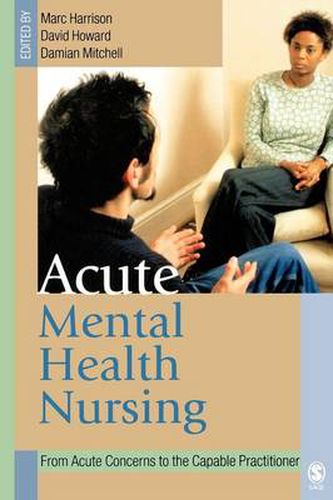 Cover image for Acute Mental Health Nursing: From Acute Concerns to the Capable Practitioner