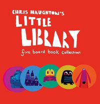 Cover image for Chris Haughton's Little Library