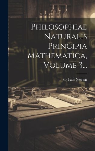 Cover image for Philosophiae Naturalis Principia Mathematica, Volume 3...