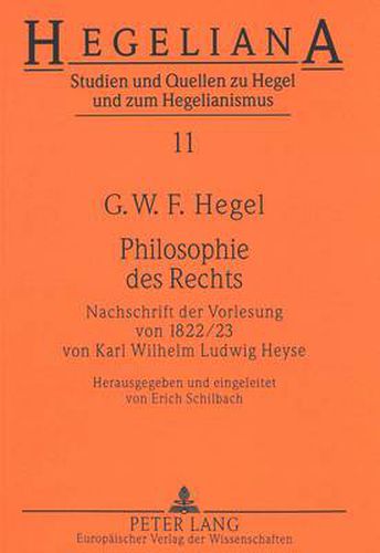 Philosophie Des Rechts: Nachschrift Der Vorlesung Von 1822/23. Von Karl Wilhelm Ludwig Heyse