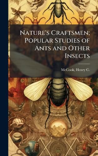 Cover image for Nature's Craftsmen; Popular Studies of Ants and Other Insects