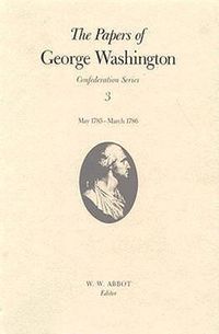 Cover image for The Papers of George Washington v.3; Confederation Series;May 1785-March 1786