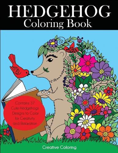 Cover image for Hedgehog Coloring Book: Cute Hedgehogs Designs to Color for Creativity and Relaxation. Hedgehogs Coloring Book for Adults, Teens, and Kids Who Love Hedgehogs