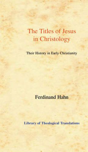 Cover image for The The Titles of Jesus in Christology: Their History in Early Christianity