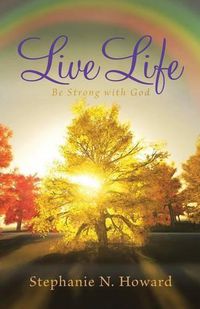 Cover image for Live Life be Strong With God: Be Stronger With God