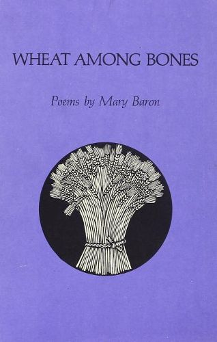 Cover image for Wheat Among Bones: Poems