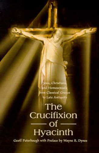 Cover image for The Crucifixion of Hyacinth: Jews, Christians, and Homosexuals from Classical Greece to Late Antiquity