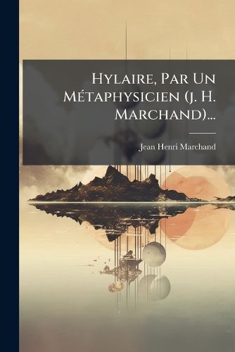 Cover image for Hylaire, Par Un Metaphysicien (j. H. Marchand)...