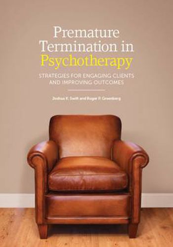 Cover image for Premature Termination in Psychotherapy: Strategies for Engaging Clients and Improving Outcomes