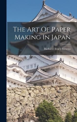 Cover image for The Art Of Paper Making In Japan