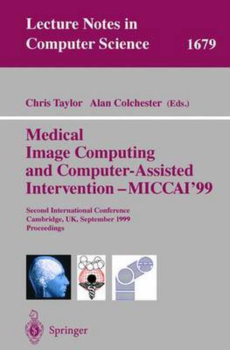 Cover image for Medical Image Computing and Computer-Assisted Intervention - MICCAI'99: Second International Conference, Cambridge, UK, September 19-22, 1999, Proceedings