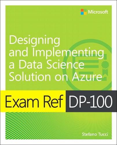 Cover image for Exam Ref DP-100 Designing and Implementing a Data Science Solution on Azure