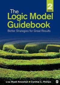 Cover image for The Logic Model Guidebook: Better Strategies for Great Results