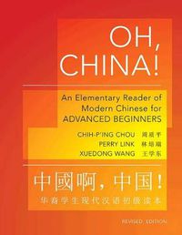 Cover image for Oh, China!: An Elementary Reader of Modern Chinese for Advanced Beginners