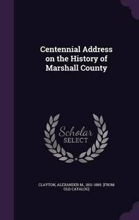 Cover image for Centennial Address on the History of Marshall County