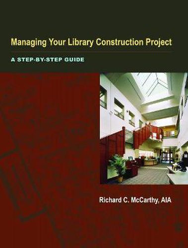 Cover image for Managing Your Library Construction Project: A Step-by-step Guide