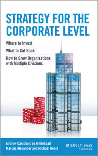 Cover image for Strategy for the Corporate Level: Where to Invest, What to Cut Back and How to Grow Organisations with Multiple Divisions