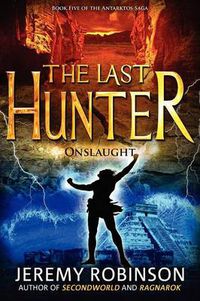 Cover image for The Last Hunter - Onslaught (Book 5 of the Antarktos Saga)