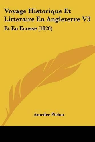 Voyage Historique Et Litteraire En Angleterre V3: Et En Ecosse (1826)