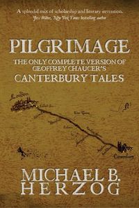 Cover image for Pilgrimage: The Only Complete Version of Geoffrey Chaucer's Canterbury Tales