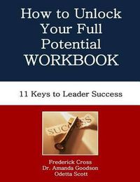 Cover image for How to Unlock Your Full Potential Workbook: Eleven Keys to Leader Success