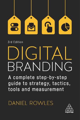 Digital Branding: A Complete Step-by-Step Guide to Strategy, Tactics, Tools and Measurement