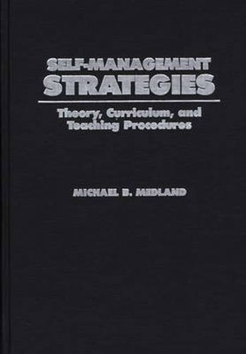 Cover image for Self-Management Strategies: Theory, Curriculum, and Teaching Procedures