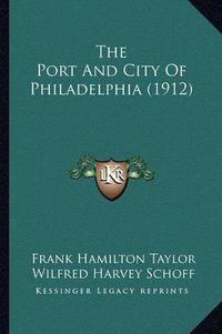 Cover image for The Port and City of Philadelphia (1912)