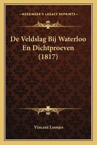 Cover image for de Veldslag Bij Waterloo En Dichtproeven (1817)