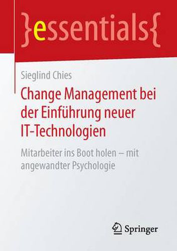 Cover image for Change Management bei der Einfuhrung neuer IT-Technologien: Mitarbeiter ins Boot holen - mit angewandter Psychologie