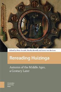 Cover image for Rereading Huizinga: Autumn of the Middle Ages, a Century Later