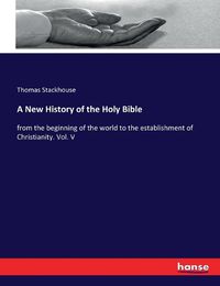 Cover image for A New History of the Holy Bible