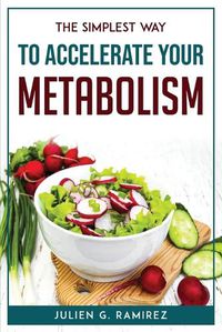 Cover image for The Simplest Way to Accelerate Your Metabolism