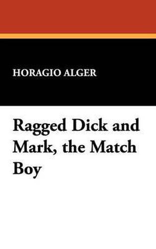 Cover image for Ragged Dick and Mark, the Match Boy