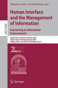 Cover image for Human Interface and the Management of Information. Interacting in Information Environments: Symposium on Human Interface 2007, Held as Part of HCI International 2007, Beijing, China, July 22-27, 2007, Proceedings, Part II