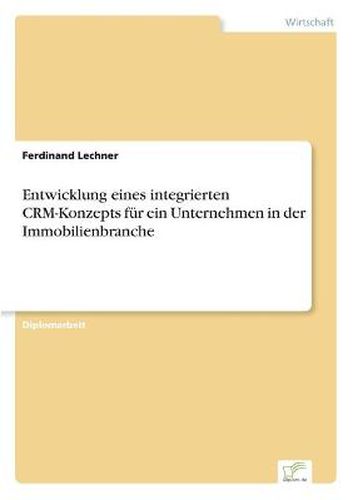 Cover image for Entwicklung eines integrierten CRM-Konzepts fur ein Unternehmen in der Immobilienbranche
