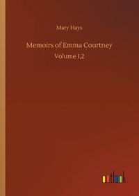 Cover image for Memoirs of Emma Courtney: Volume 1,2