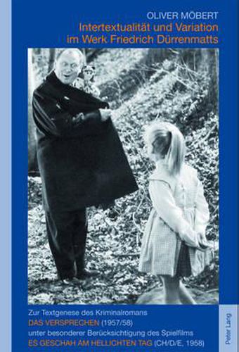 Cover image for Intertextualitaet Und Variation Im Werk Friedrich Duerrenmatts: Zur Textgenese Des Kriminalromans Das Versprechen (1957/58) Unter Besonderer Beruecksichtigung Des Spielfilms Es Geschah Am Hellichten Tag (Ch/D/E, 1958)