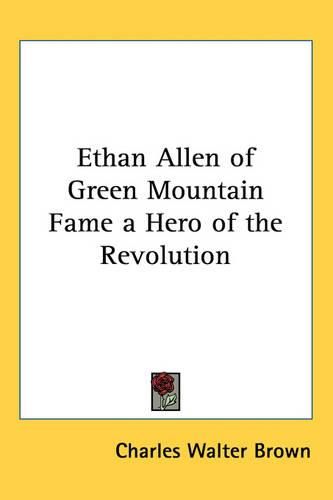 Cover image for Ethan Allen of Green Mountain Fame a Hero of the Revolution